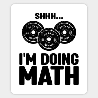 Shh... I'm Doing Math - Funny Workout and Fitness Saying Magnet